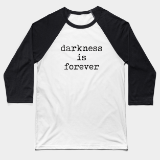 Dark Baseball T-Shirt - Darkness is forever by Andreeastore